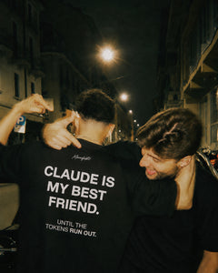 CLAUDE IS MY BEST FRIEND! UNTIL THE TOKENS RUN OUT...
