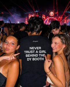 NEVER TRUST A GIRL BEHIND THE DY BOOTH