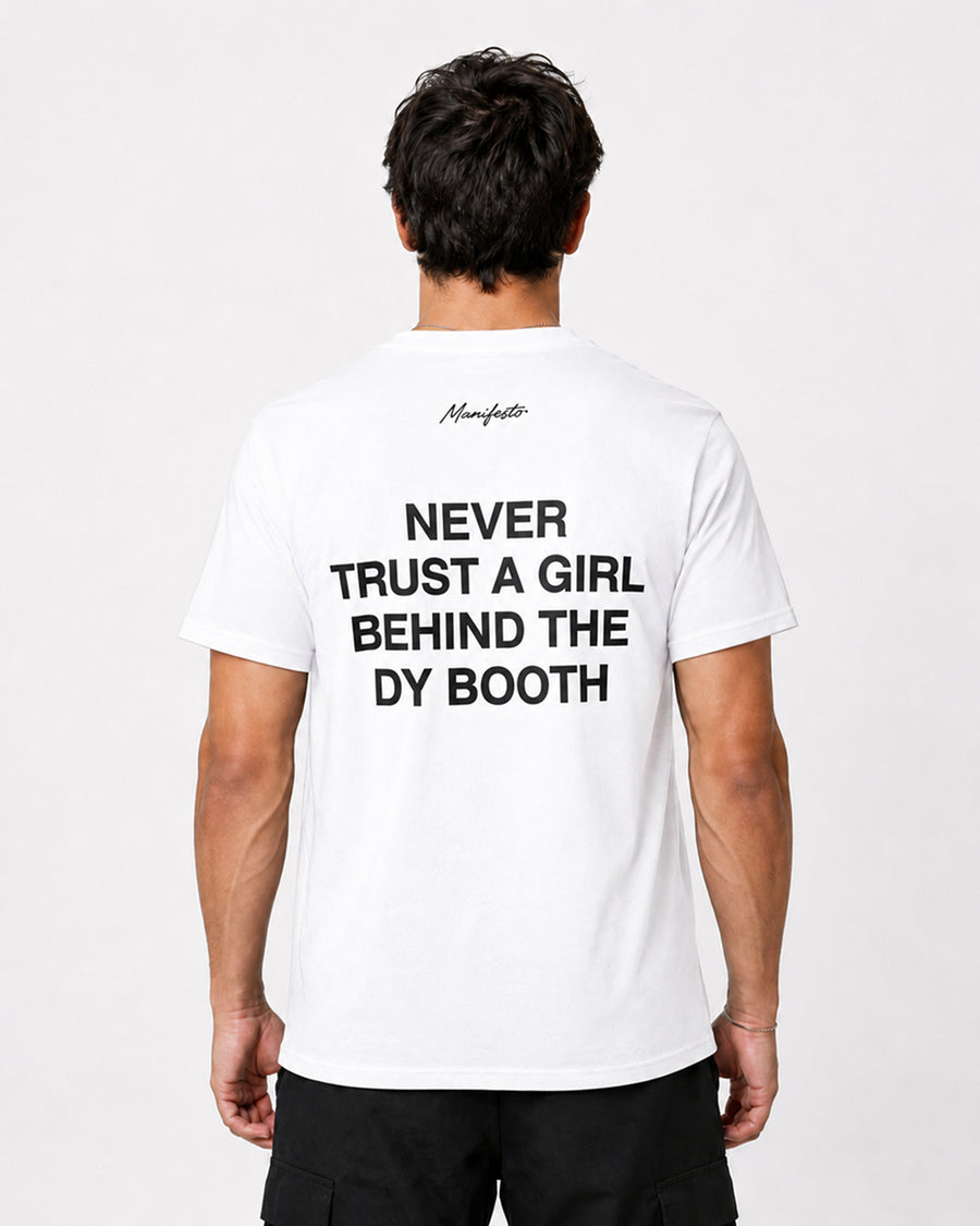 NEVER TRUST A GIRL BEHIND THE DY BOOTH