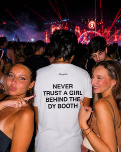 NEVER TRUST A GIRL BEHIND THE DY BOOTH